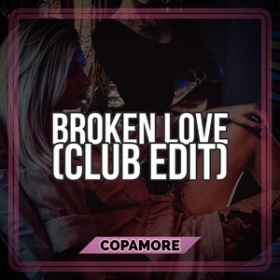COPAMORE - BROKEN LOVE (CLUB EDIT)